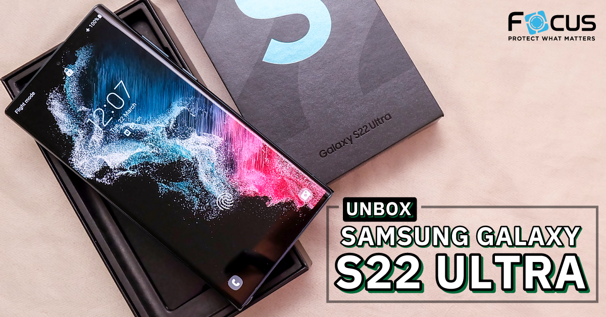 Focus-Unbox-Samsung-S22-Ultra-รีวิว